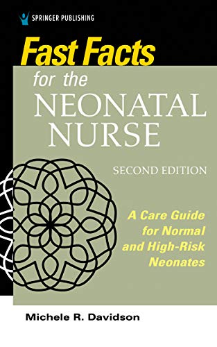 Fast facts for the neonatal nurse : a care guide for normal and high-risk neonates