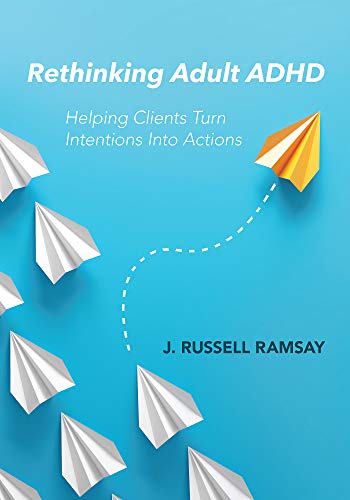 Rethinking adult ADHD : helping clients turn intentions into actions