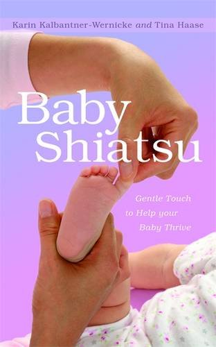 Baby shiatsu : gentle touch to help your baby thrive