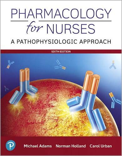 Pharmacology for nurses : a pathophysiologic approach
