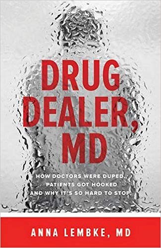 Drug dealer, MD : how doctors were duped, patients got hooked, and why it's so hard to stop