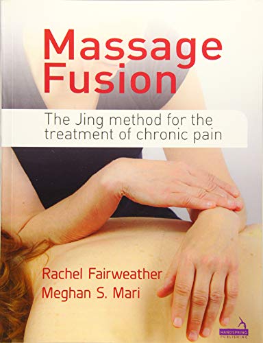 Massage fusion : the Jing method for the treatment of chronic pain