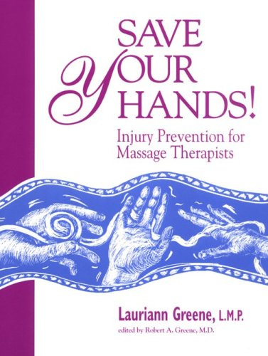 Save your hands : injury prevention for massage therapists