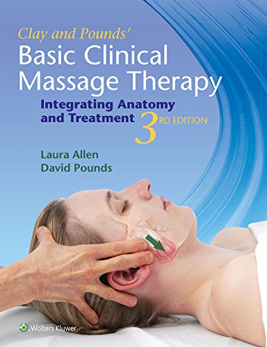 Clay and Pounds' basic clinical massage therapy : integrating anatomy and treatment