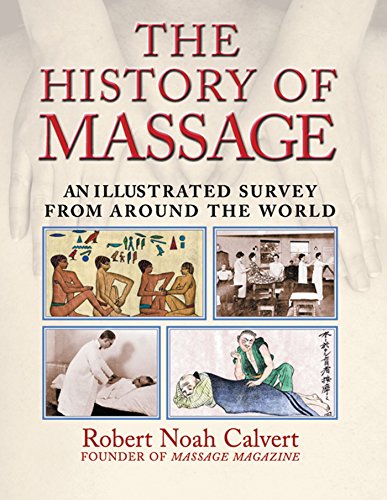 The history of massage : an illustrated survey from around the world.
