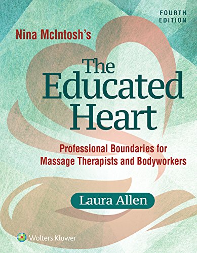 Nina Mcintosh's the educated heart : professional boundaries for massage therapists and bodyworkers