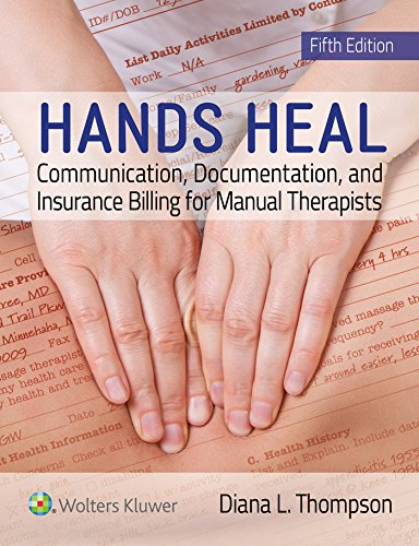 Hands heal : communication, documentation and insurance billing for manual therapists
