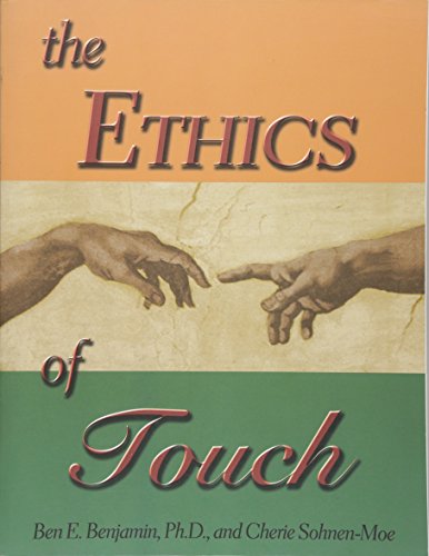 The ethics of touch : the hands-on practitioner's guide to creating a professional, safe and enduring practice