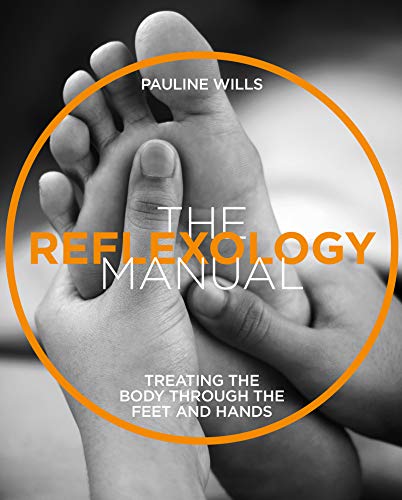 The reflexology manual : an easy-to-use guide to treating the body through the feet and hands