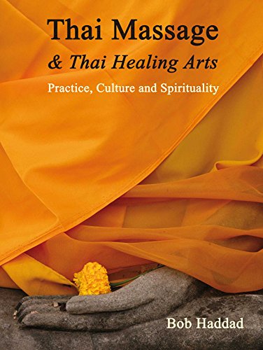 Thai massage & Thai healing arts : practice, culture and spirituality