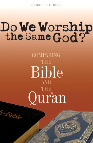 Do we worship the same God? : comparing the Bible and the Qur’an
