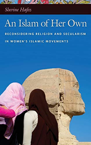 An Islam of her own : reconsidering religion and secularism in women's Islamic movements