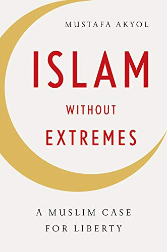 Islam without extremes : a Muslim case for liberty