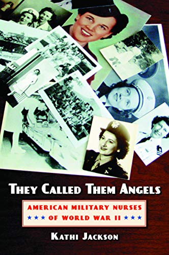 They called them angels : American military nurses of World War II