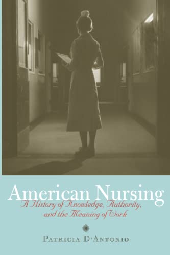 American nursing : a history of knowledge, authority, and the meaning of work