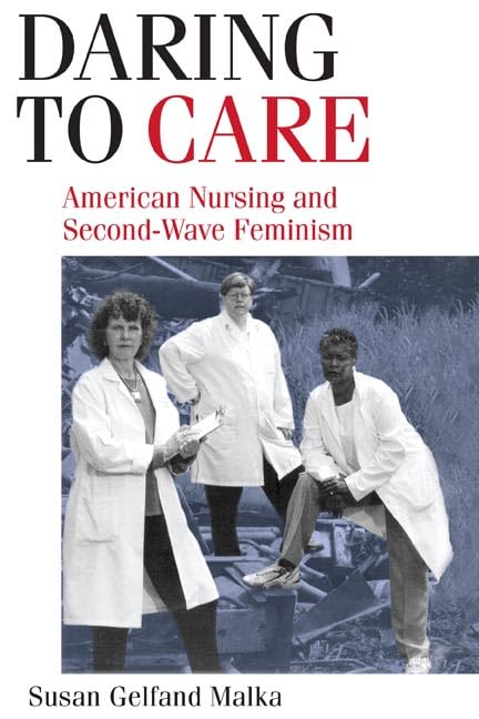 Daring to care : American nursing and second-wave feminism