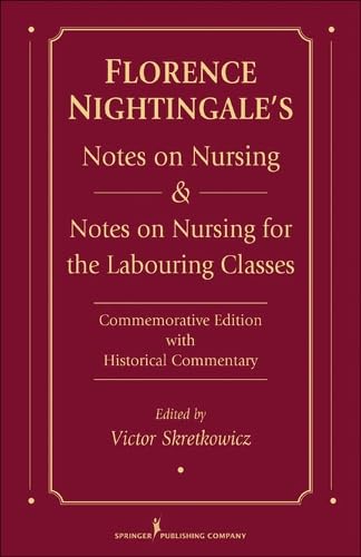 Florence Nightingale's Notes on nursing : what it is and what it is not & Notes on nursing for the labouring classes : commemorative edition with commentary