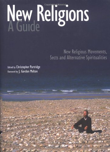 New religions : a guide : new religious movements, sects, and alternative spiritualities
