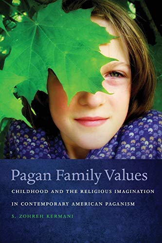 Pagan family values : childhood and the religious imagination in contemporary American paganism