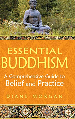 Essential Buddhism : a comprehensive guide to belief and practice