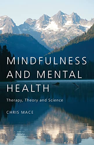 Mindfulness and mental health : therapy, theory, and science