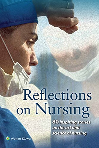 American journal of nursing : reflections on nursing : 80 inspiring stories on the art and science of nursing.