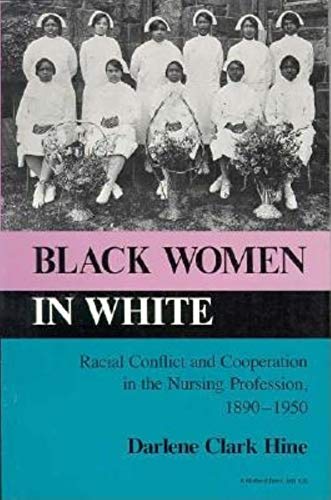 Black women in white : racial conflict and cooperation in the nursing profession, 1890-1950