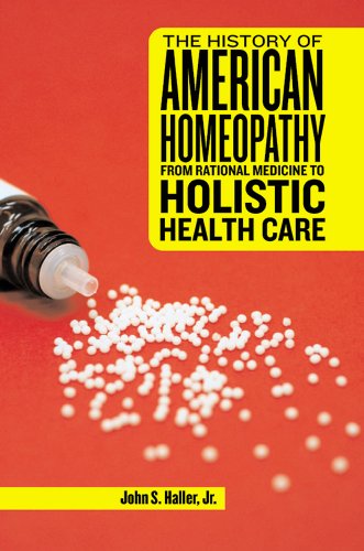 The history of American homeopathy : from rational medicine to holistic health care