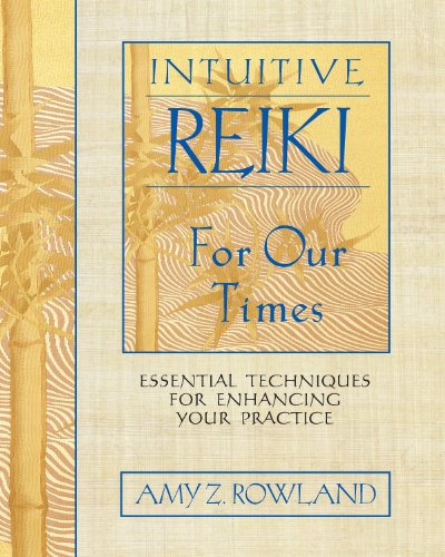 Intuitive reiki for our times : essential techniques for enhancing your practice