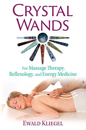 Crystal wands : for massage therapy, reflexology, and energy medicine