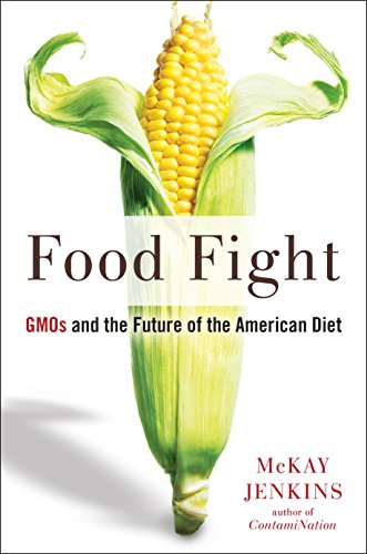 Food fight : GMOs and the future of the American diet