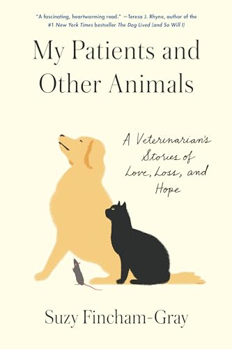 My patients and other animals : a veterinarian's stories of love, loss, and hope