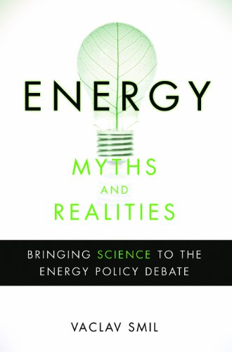Energy myths and realities : bringing science to the energy policy debate