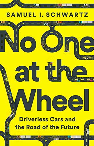 No one at the wheel : driverless cars and the road of the future