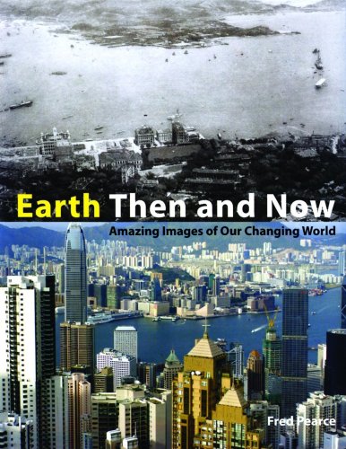 Earth then and now : amazing images of our changing world