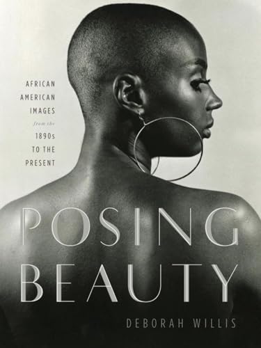 Posing beauty : African American images, from the 1890s to the present