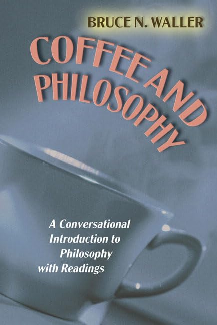 Coffee and philosophy : a conversational introduction to philosophy