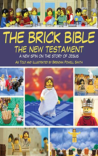The brick Bible : the New Testament : a new spin on the story of Jesus