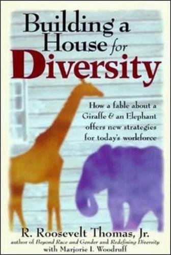 Building a house for diversity : how a fable about a giraffe & an elephant offers new strategies for today's workforce