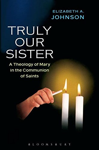 Truly our sister : a theology of Mary in the communion of saints