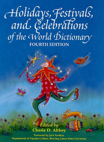 Holidays, festivals, and celebrations of the world dictionary : detailing more than 3,000 observances from all 50 states and more than 100 nations : a compendious reference guide to popular, ethnic, religious, national, and ancient holidays ...
