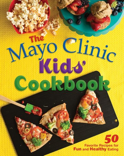Mayo Clinic kids' cookbook : 50 favorite recipes for fun and healthy eating.