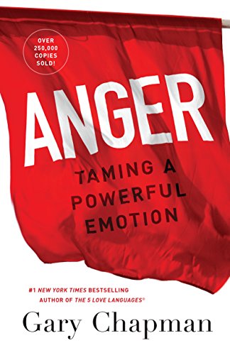 Anger : taming a powerful emotion