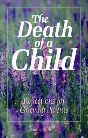 The death of a child : reflections for grieving parents