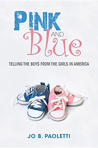 Pink and blue : telling the boys from the girls in America