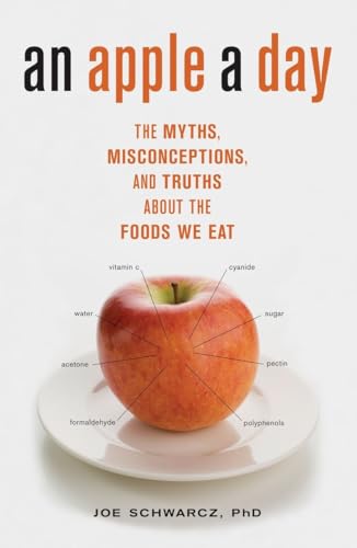 An apple a day : the myths, misconceptions, and truths about the foods we eat