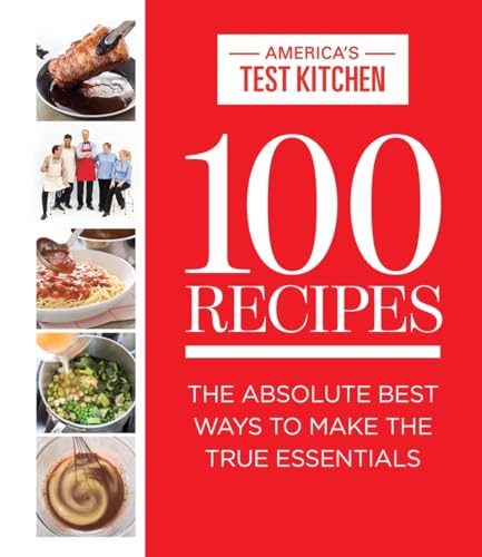 100 recipes : the absolute best ways to make the true essentials