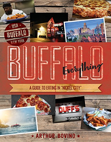 Buffalo everything : a guide to eating in "Nickel City"