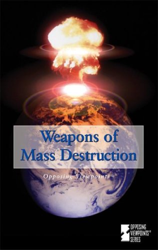 Weapons of mass destruction : opposing viewpoints.