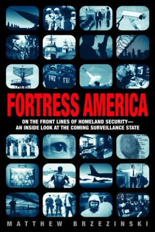 Fortress America : on the front lines of homeland security, an inside look at the coming surveillance state